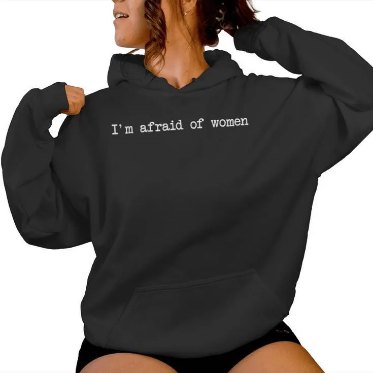 I'm Afraid Of Sayings Scared Of Mens Women Hoodie