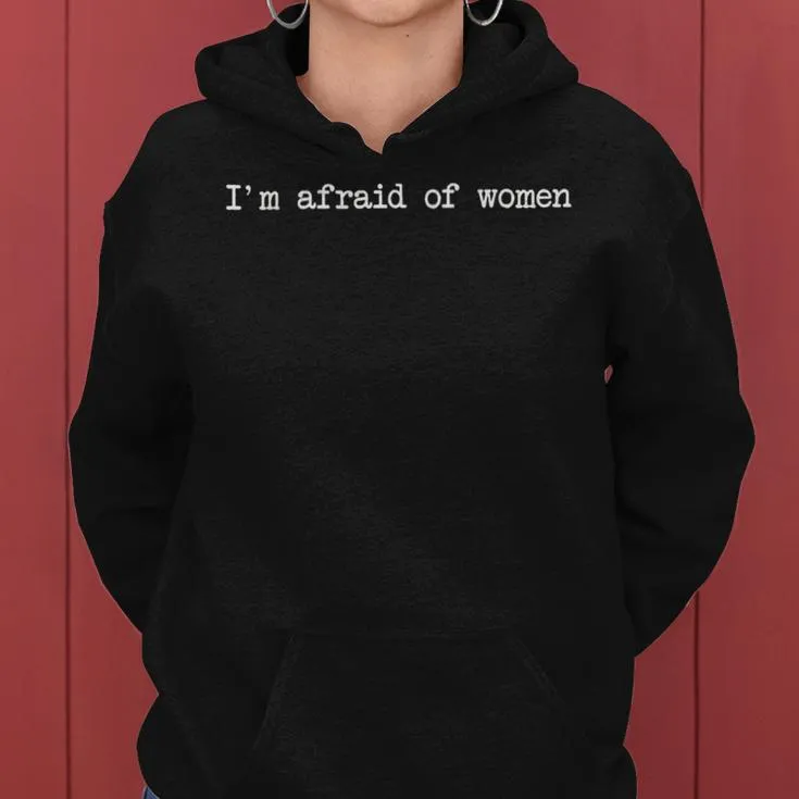 I'm Afraid Of Sayings Scared Of Mens Women Hoodie