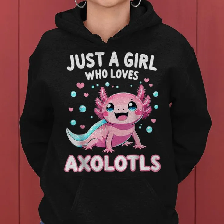 Just A Girl Who Loves Axolotls Women Hoodie