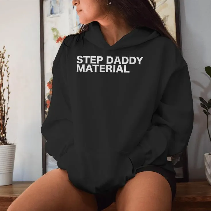 Step Daddy Material Sarcastic Humorous Statement Quote Women Hoodie